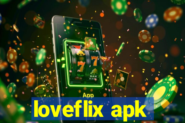 loveflix apk